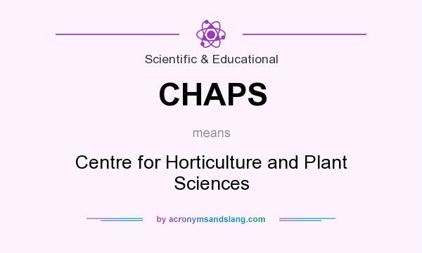 What does CHAPS mean? It stands for Centre for Horticulture and Plant Sciences