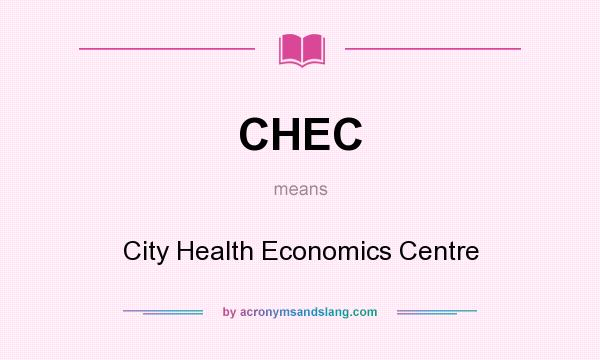 What does CHEC mean? It stands for City Health Economics Centre