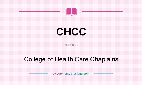 What does CHCC mean? It stands for College of Health Care Chaplains