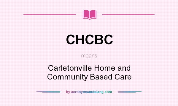 What does CHCBC mean? It stands for Carletonville Home and Community Based Care
