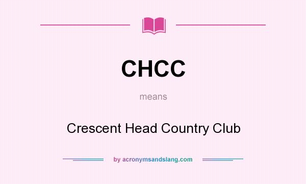 What does CHCC mean? It stands for Crescent Head Country Club