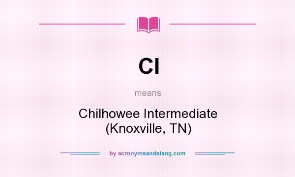 What does CI mean? It stands for Chilhowee Intermediate (Knoxville, TN)