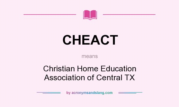 What does CHEACT mean? It stands for Christian Home Education Association of Central TX