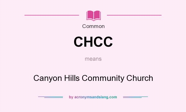 What does CHCC mean? It stands for Canyon Hills Community Church