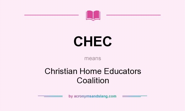 What does CHEC mean? It stands for Christian Home Educators Coalition