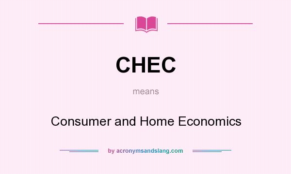 What does CHEC mean? It stands for Consumer and Home Economics