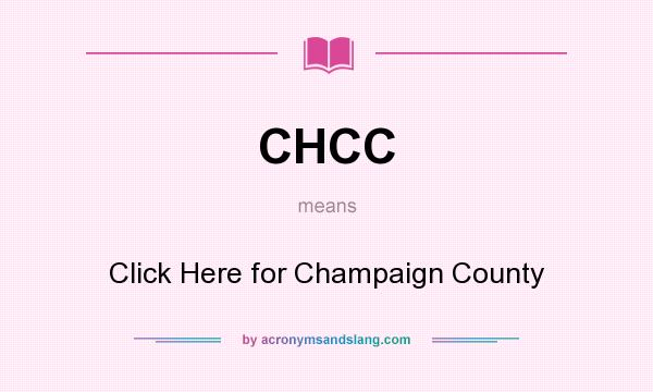 What does CHCC mean? It stands for Click Here for Champaign County