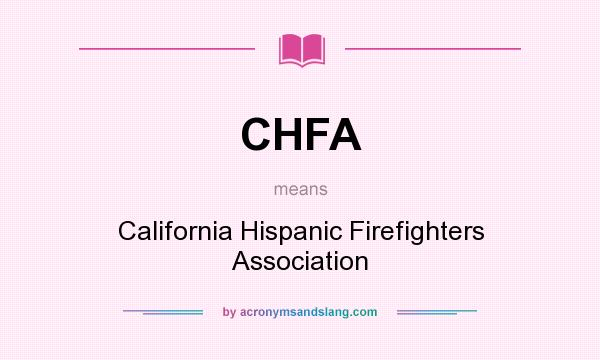 What does CHFA mean? It stands for California Hispanic Firefighters Association