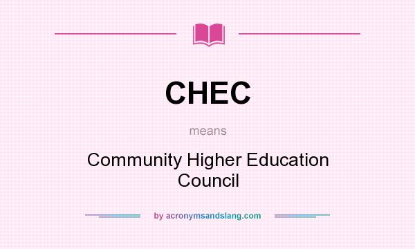What does CHEC mean? It stands for Community Higher Education Council