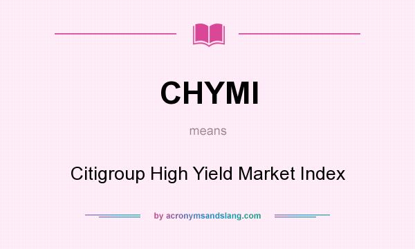 What does CHYMI mean? It stands for Citigroup High Yield Market Index