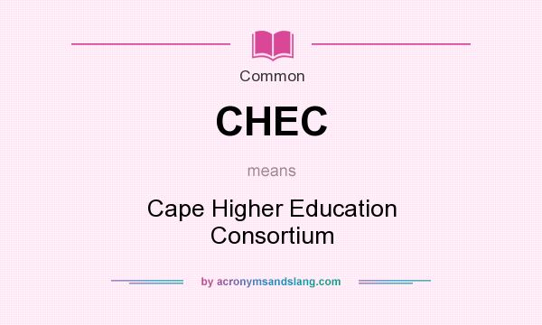 What does CHEC mean? It stands for Cape Higher Education Consortium