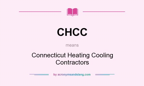 What does CHCC mean? It stands for Connecticut Heating Cooling Contractors