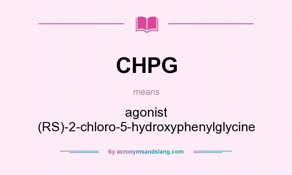 What does CHPG mean? It stands for agonist (RS)-2-chloro-5-hydroxyphenylglycine