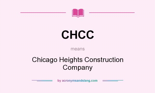 What does CHCC mean? It stands for Chicago Heights Construction Company