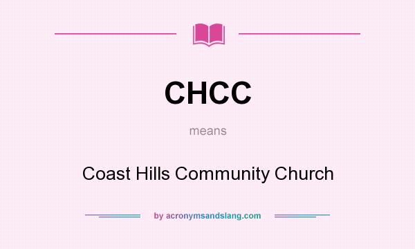 What does CHCC mean? It stands for Coast Hills Community Church