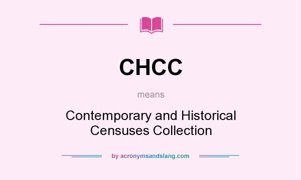 What does CHCC mean? It stands for Contemporary and Historical Censuses Collection
