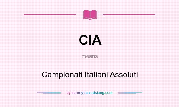 What does CIA mean? It stands for Campionati Italiani Assoluti