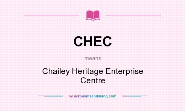 What does CHEC mean? It stands for Chailey Heritage Enterprise Centre