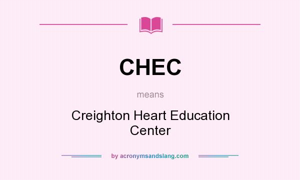 What does CHEC mean? It stands for Creighton Heart Education Center