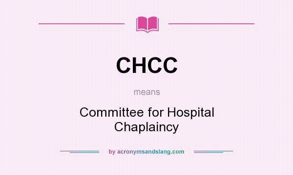 What does CHCC mean? It stands for Committee for Hospital Chaplaincy