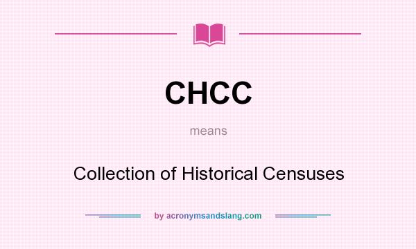 What does CHCC mean? It stands for Collection of Historical Censuses