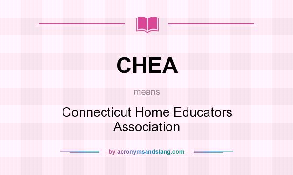 What does CHEA mean? It stands for Connecticut Home Educators Association