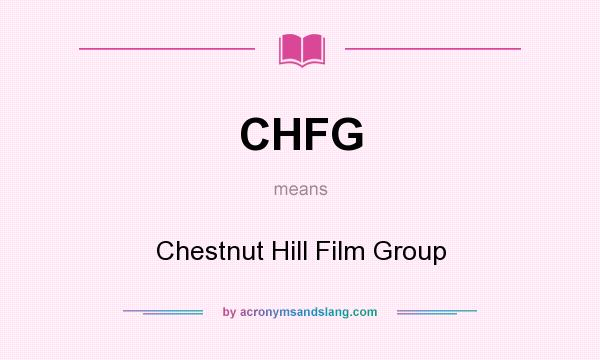 What does CHFG mean? It stands for Chestnut Hill Film Group