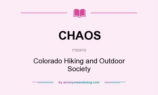 What does CHAOS mean? It stands for Colorado Hiking and Outdoor Society