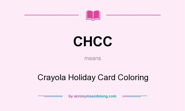What does CHCC mean? It stands for Crayola Holiday Card Coloring