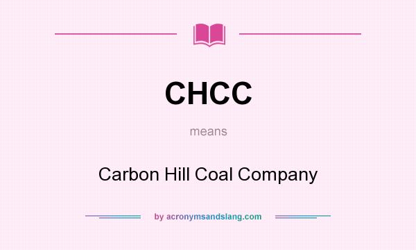 What does CHCC mean? It stands for Carbon Hill Coal Company