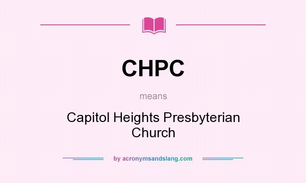What does CHPC mean? It stands for Capitol Heights Presbyterian Church