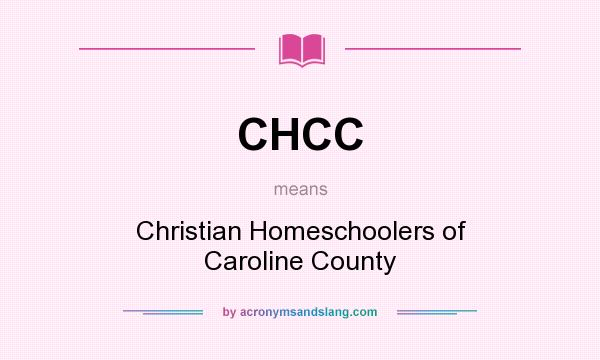 What does CHCC mean? It stands for Christian Homeschoolers of Caroline County