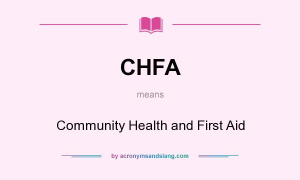 What does CHFA mean? It stands for Community Health and First Aid