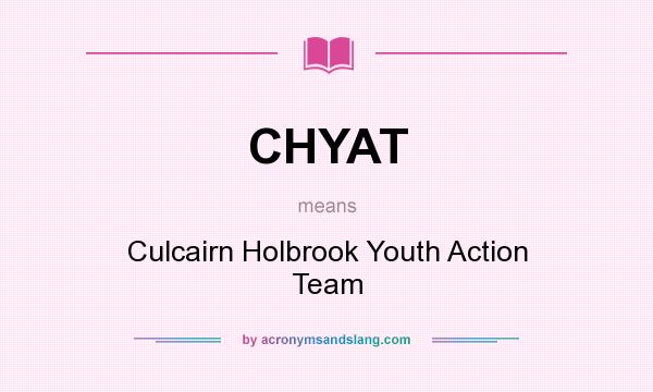 What does CHYAT mean? It stands for Culcairn Holbrook Youth Action Team