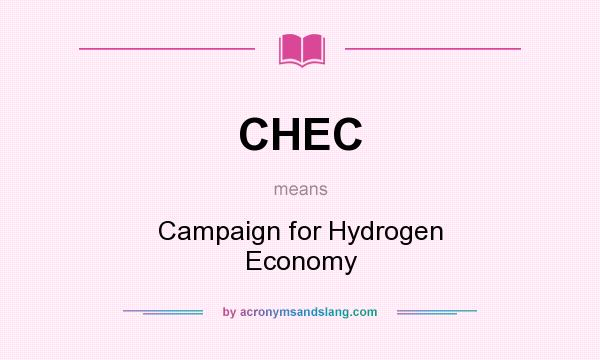 What does CHEC mean? It stands for Campaign for Hydrogen Economy