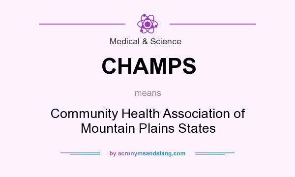 What does CHAMPS mean? It stands for Community Health Association of Mountain Plains States