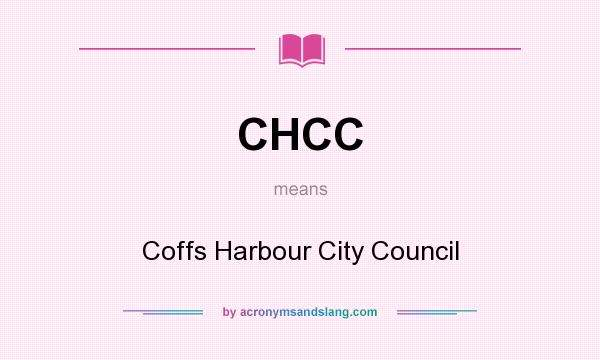 What does CHCC mean? It stands for Coffs Harbour City Council