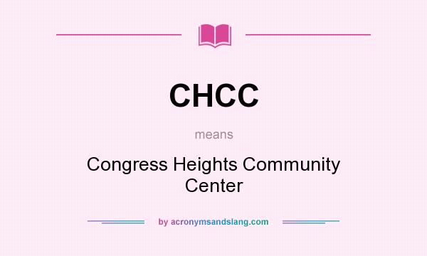 What does CHCC mean? It stands for Congress Heights Community Center