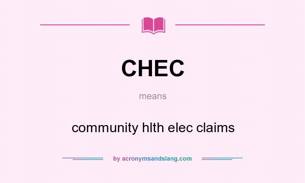 What does CHEC mean? It stands for community hlth elec claims