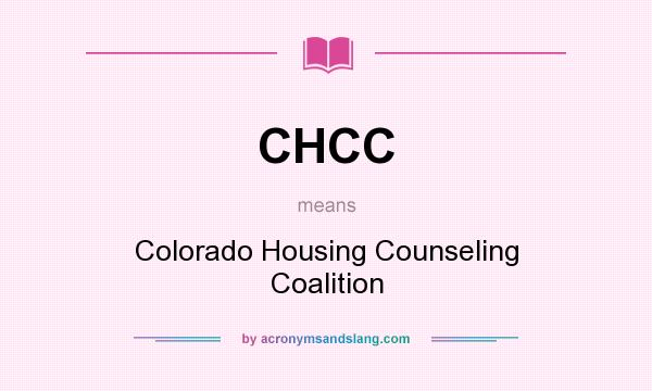 What does CHCC mean? It stands for Colorado Housing Counseling Coalition