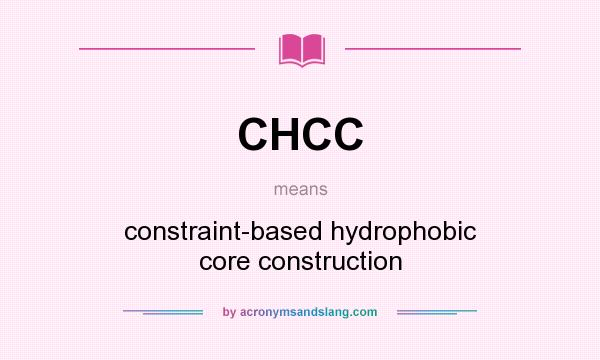 What does CHCC mean? It stands for constraint-based hydrophobic core construction