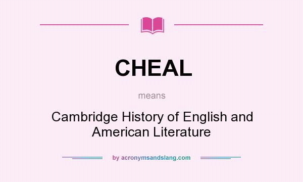 What does CHEAL mean? It stands for Cambridge History of English and American Literature
