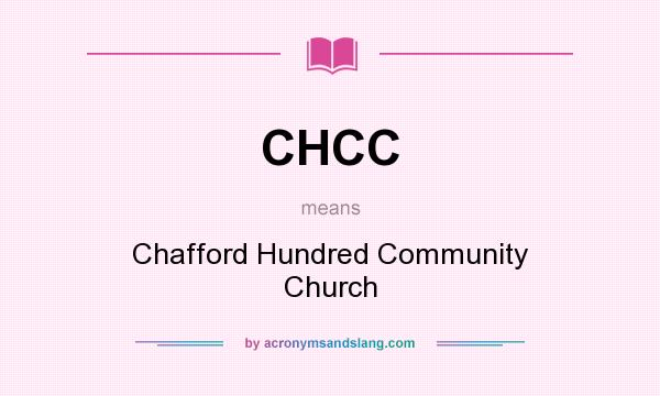 What does CHCC mean? It stands for Chafford Hundred Community Church