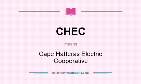What does CHEC mean? It stands for Cape Hatteras Electric Cooperative