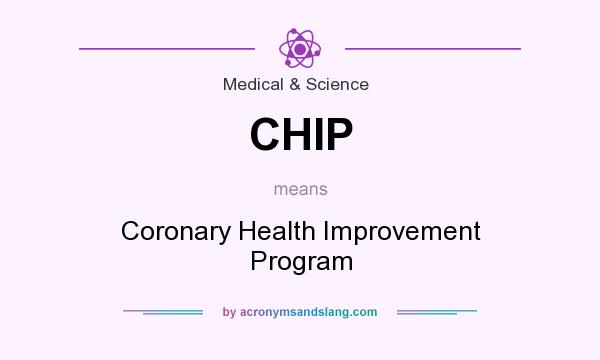 What does CHIP mean? It stands for Coronary Health Improvement Program