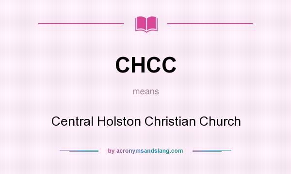 What does CHCC mean? It stands for Central Holston Christian Church