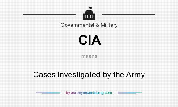 What does CIA mean? It stands for Cases Investigated by the Army
