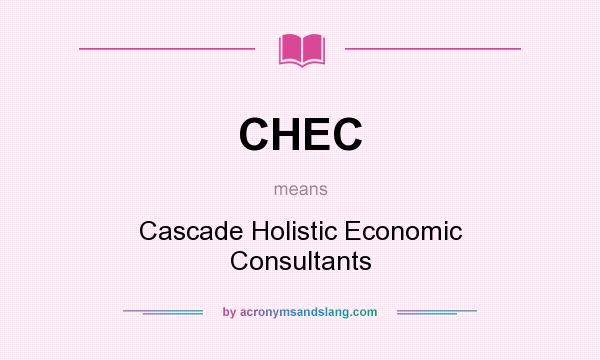 What does CHEC mean? It stands for Cascade Holistic Economic Consultants