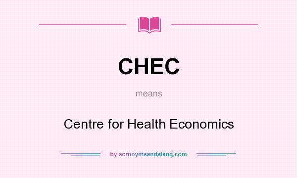 What does CHEC mean? It stands for Centre for Health Economics
