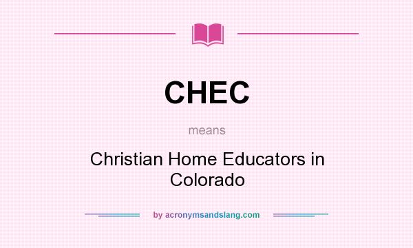 What does CHEC mean? It stands for Christian Home Educators in Colorado
